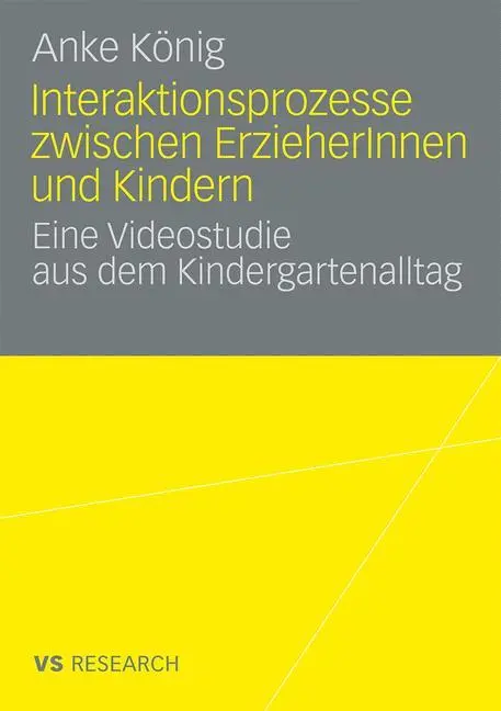 Cover: 9783531161341 | Interaktionsprozesse zwischen ErzieherInnen und Kindern | Anke König