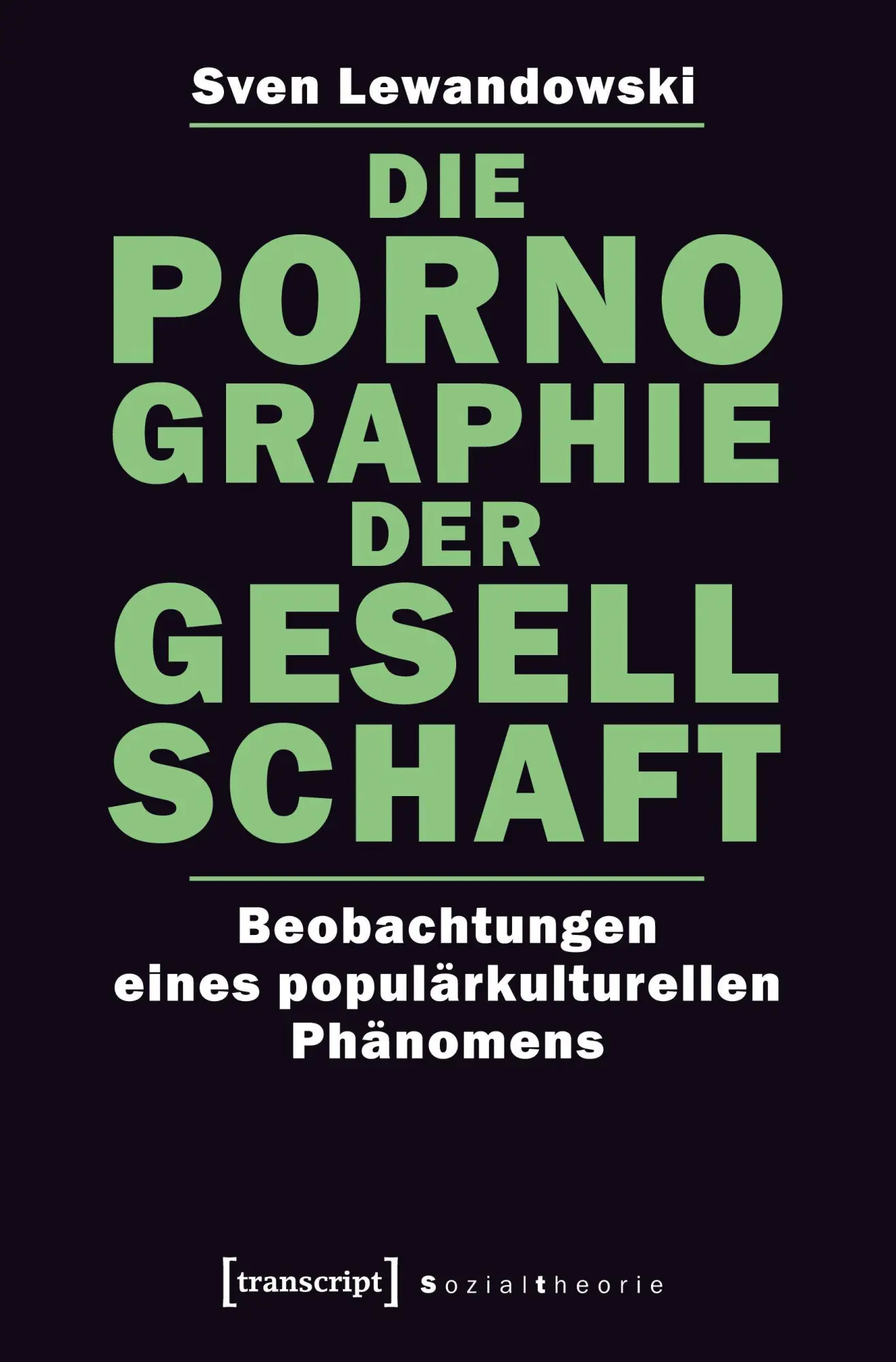Cover: 9783837621341 | Die Pornographie der Gesellschaft | Sven Lewandowski | Taschenbuch