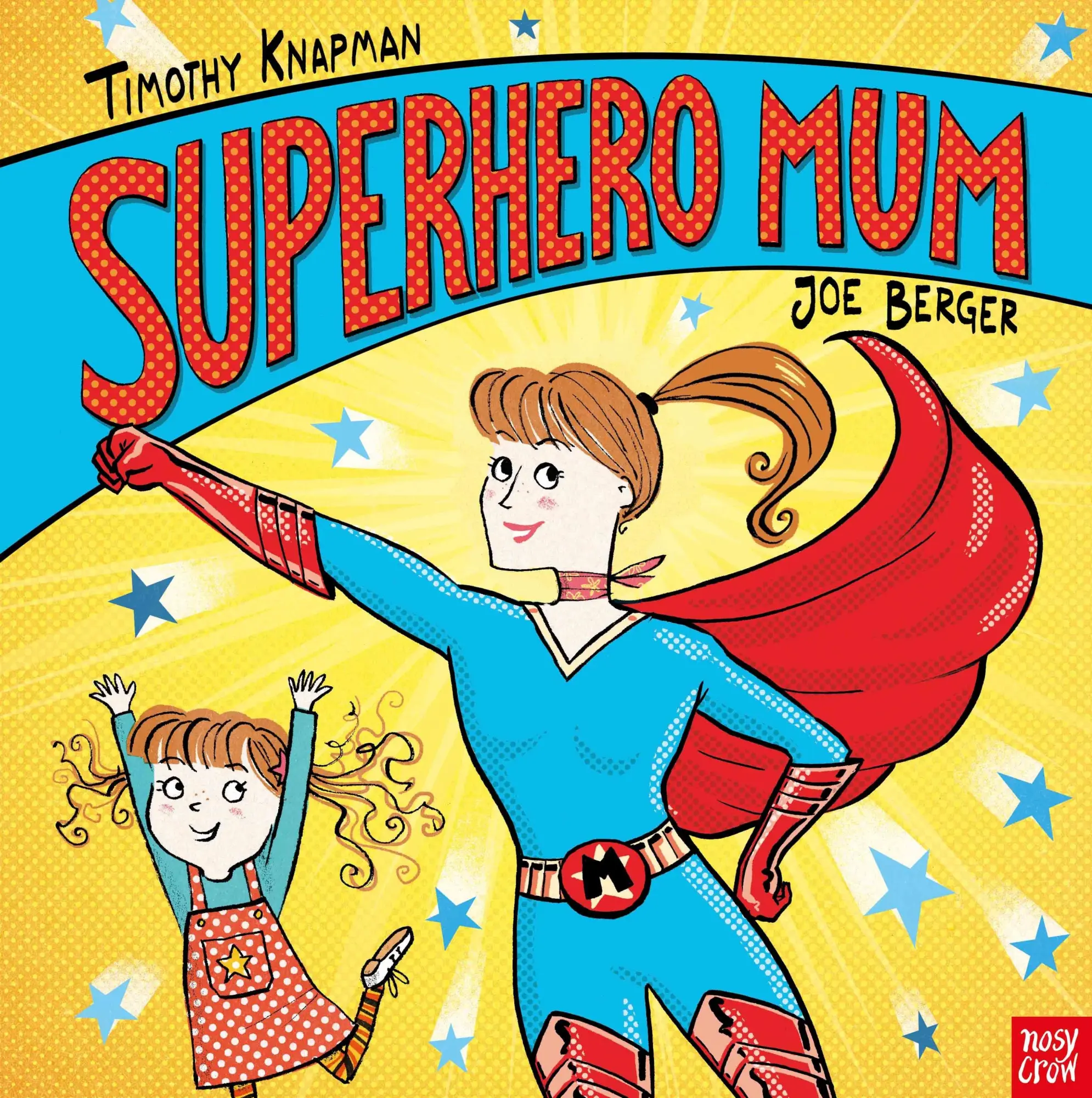 Cover: 9781788001441 | Superhero Mum | Timothy Knapman | Taschenbuch | Nosy Crow Ltd | 2018