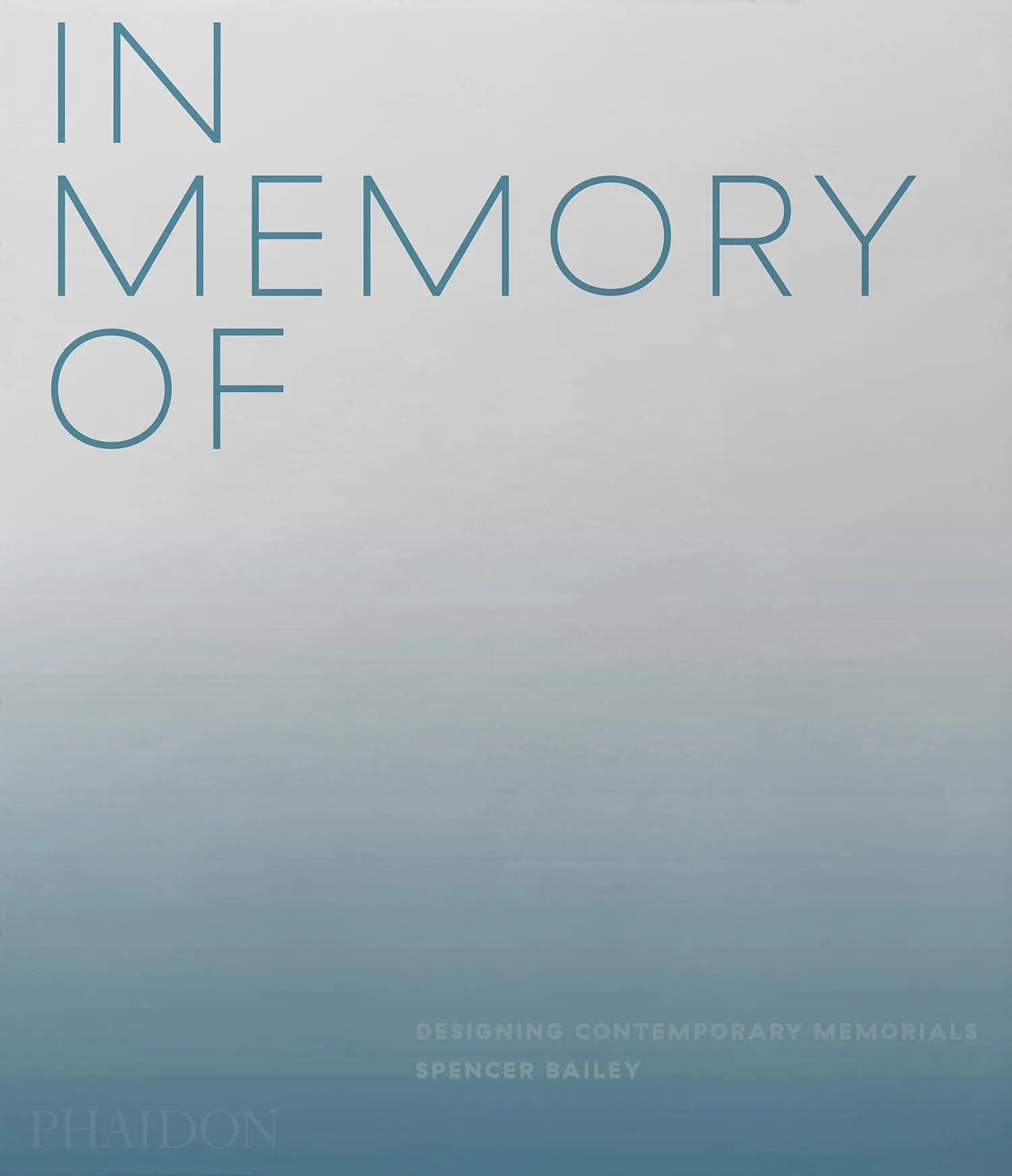 Cover: 9781838661441 | In Memory of | Designing Contemporary Memorials | Spencer Bailey