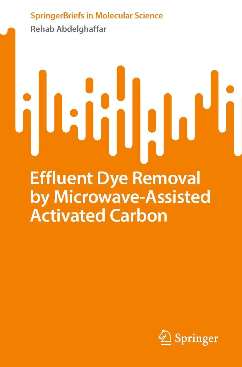 SpringerBriefs in Molecular Science   Effluent Dye Removal by Microwave-Assisted Activated Carbon - Rehab Abdelghaffar Kartoniert (TB)
