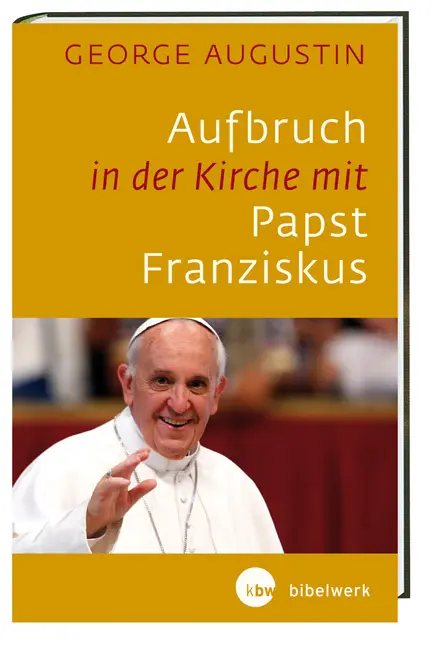 Cover: 9783460321441 | Aufbruch in der Kirche mit Papst Franziskus | George Augustin | Buch