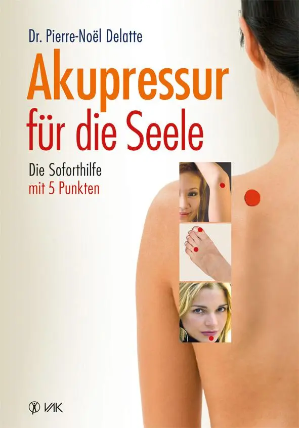 Cover: 9783867311441 | Akupressur für die Seele | Überarbeitete Neuausgabe | Delatte | Buch Cover: 9783867311441 | Akupressur für die Seele | Überarbeitete Neuausgabe | Delatte | Buch