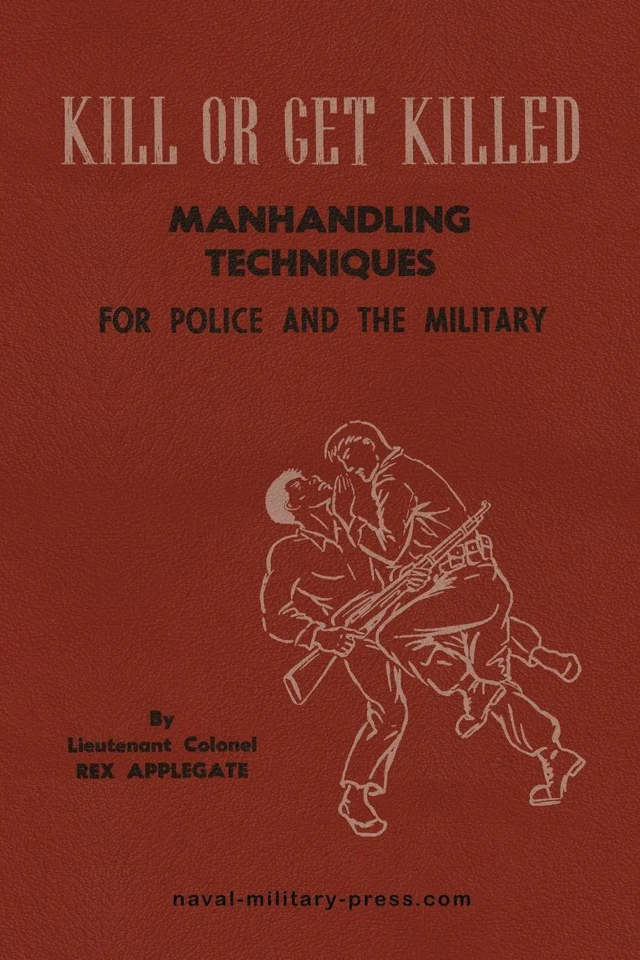 Cover: 9781474541541 | KILL OR GET KILLED Manhandling Techniques For Police and The Military