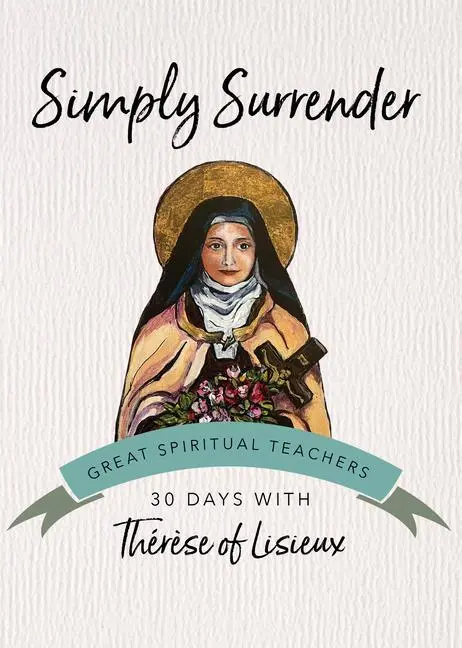 Cover: 9781594711541 | Simply Surrender | 30 Days with Thérèse of Lisieux | Lisieux | Buch