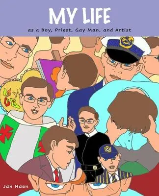 Cover: 9781958061541 | My Life | As a Boy, Priest, Gay Man, and Artist: As | Jan Haen | Buch