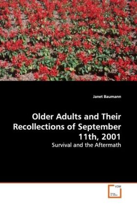 Older Adults and Their Recollections of September 11th, 2001 | Survival and the Aftermath | Janet Baumann | Taschenbuch | Englisch | VDM Verlag Dr. Müller | EAN 9783639081541 - Baumann, Janet