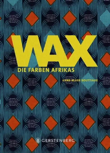 Cover: 9783836921541 | WAX | Die Farben Afrikas | Anne-Marie Bouttiaux | Buch | 192 S. | 2019