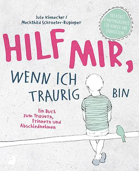Cover: 9783843611541 | Hilf mir, wenn ich traurig bin | Jule Kienecker (u. a.) | Taschenbuch Cover: 9783843611541 | Hilf mir, wenn ich traurig bin | Jule Kienecker (u. a.) | Taschenbuch