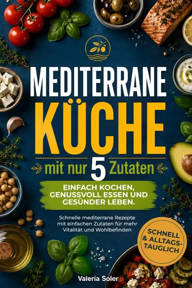 Cover: 9783912221541 | Mediterrane Küche mit nur 5 Zutaten | Valeria Soler | Taschenbuch