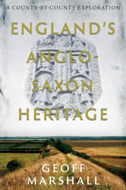 Cover: 9781803131641 | England's Anglo-Saxon Heritage | A County-by-County Exploration | Buch