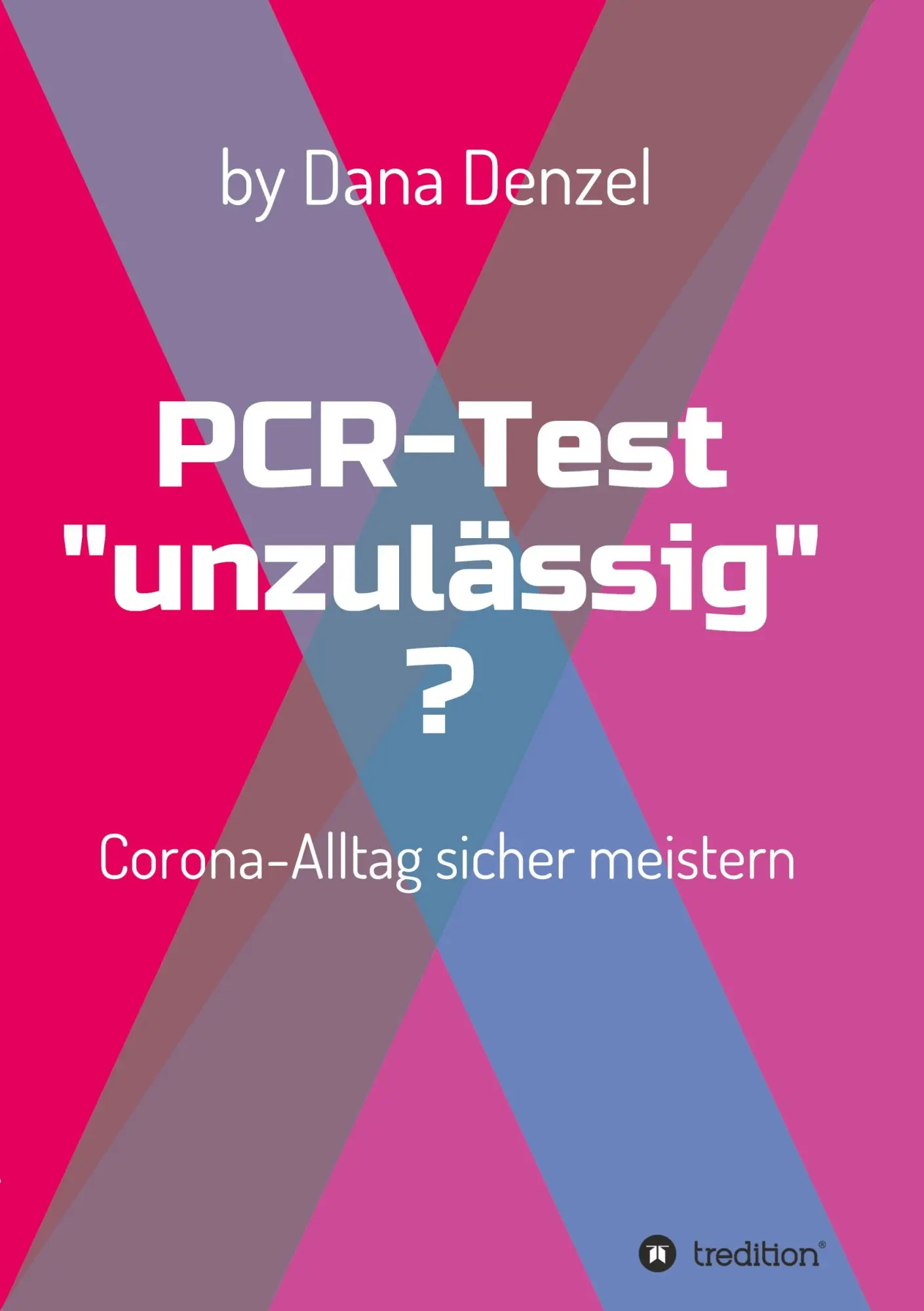 Cover: 9783347231641 | PCR-Test "unzulässig"? | Corona-Alltag sicher meistern | Dana Denzel