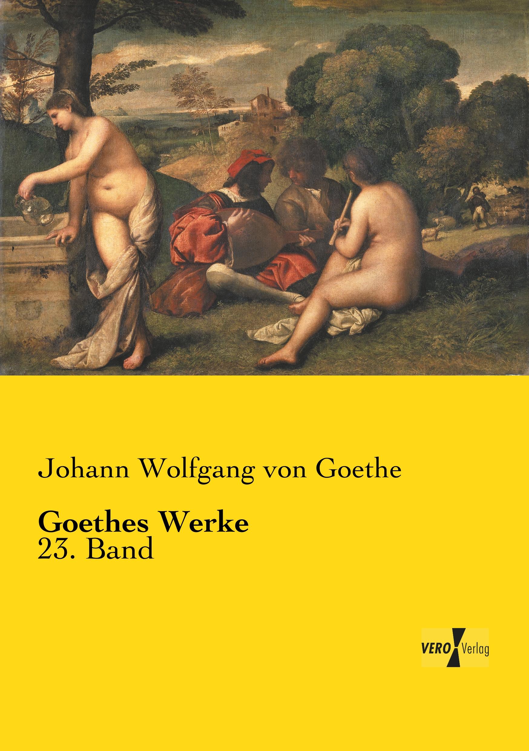 Goethes Werke | 23. Band | Johann Wolfgang von Goethe | Taschenbuch | Paperback | 384 S. | Deutsch | 2019 | Vero Verlag | EAN 9783737221641 - Goethe, Johann Wolfgang von