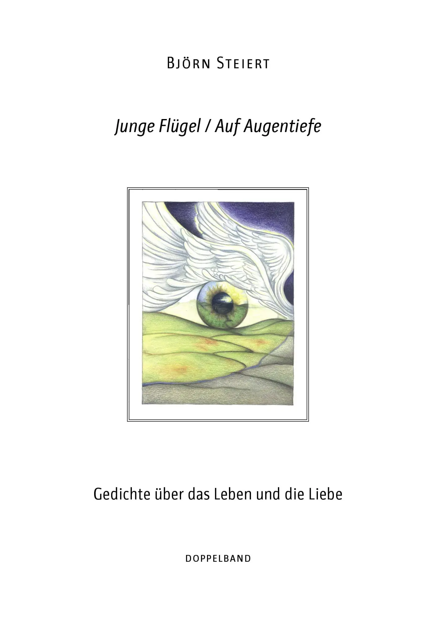 Junge Flügel / Auf Augentiefe: Gedichte über das Leben und die Liebe. Doppelband