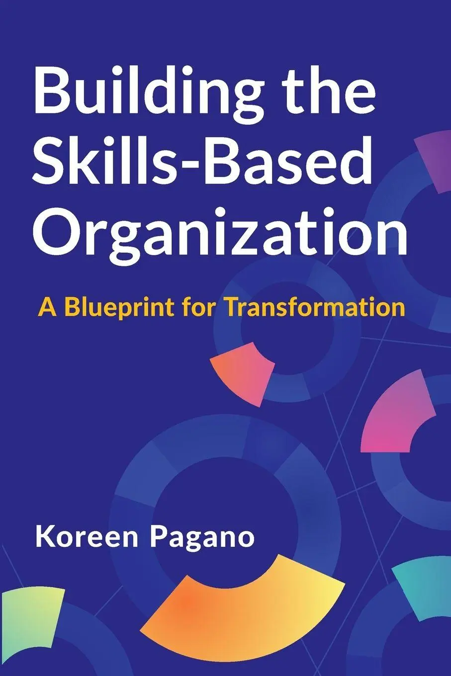 Cover: 9781960231741 | Building the Skills-Based Organization | Koreen Pagano | Taschenbuch