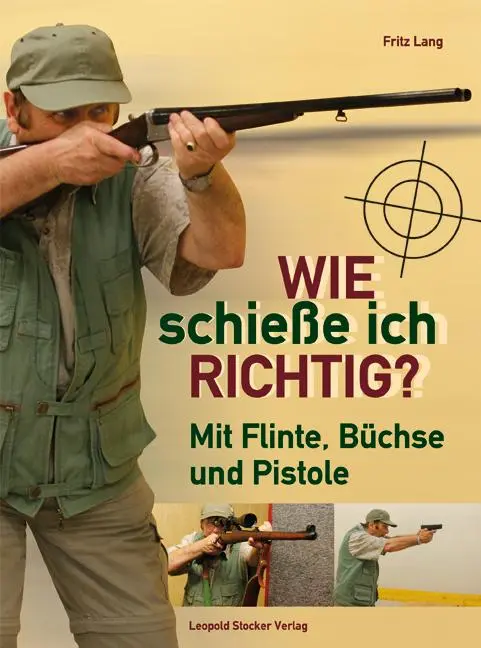 Cover: 9783702011741 | Wie schieße ich richtig? | Mit Flinte, Büchse und Pistole | Fritz Lang