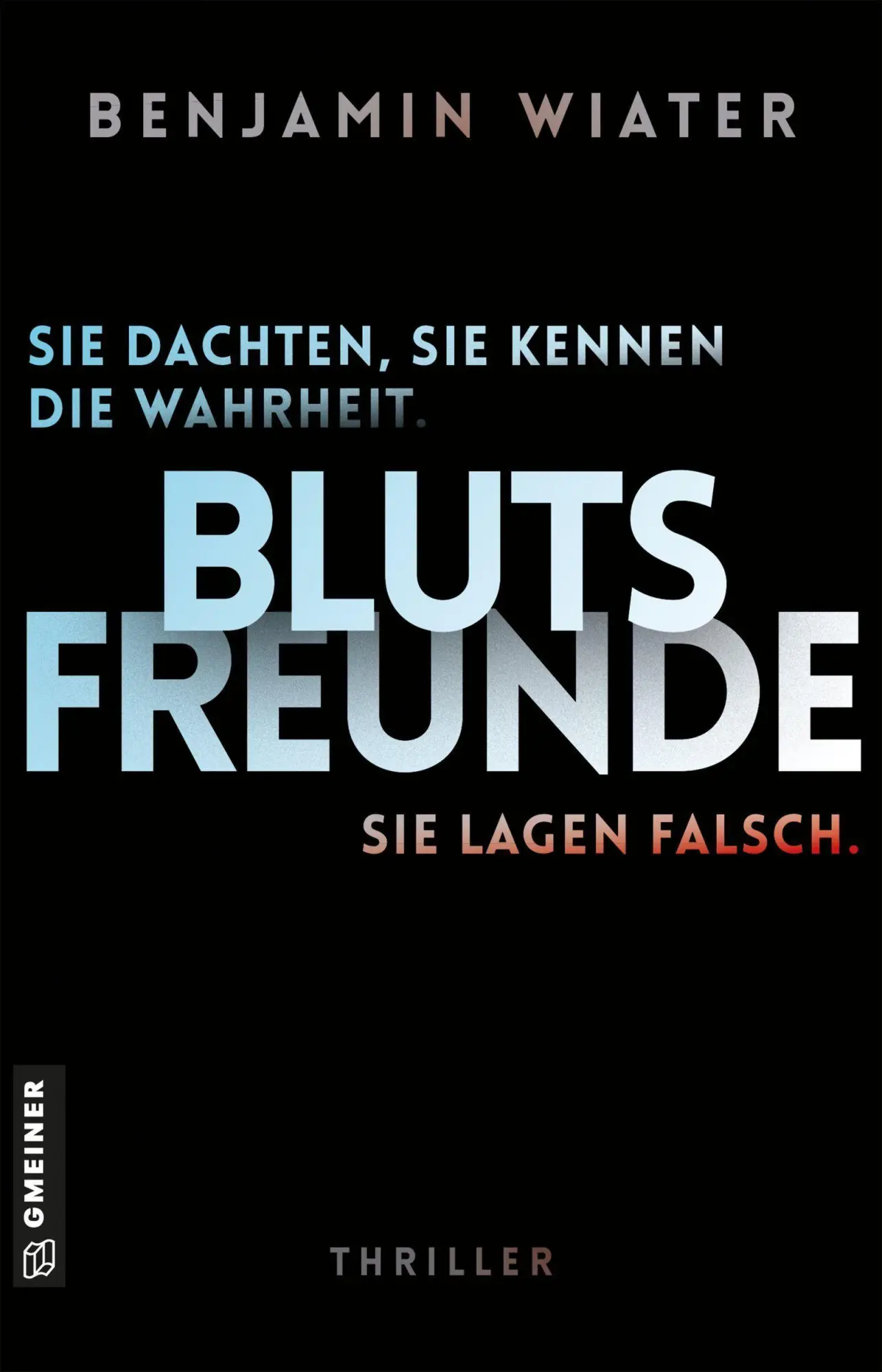 Blutsfreunde - Sie dachten, sie kennen die Wahrheit. Sie lagen falsch. - Neuware