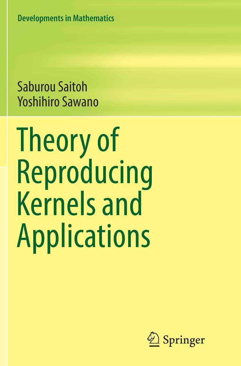 Cover: 9789811091841 | Theory of Reproducing Kernels and Applications | Sawano (u. a.) | Buch