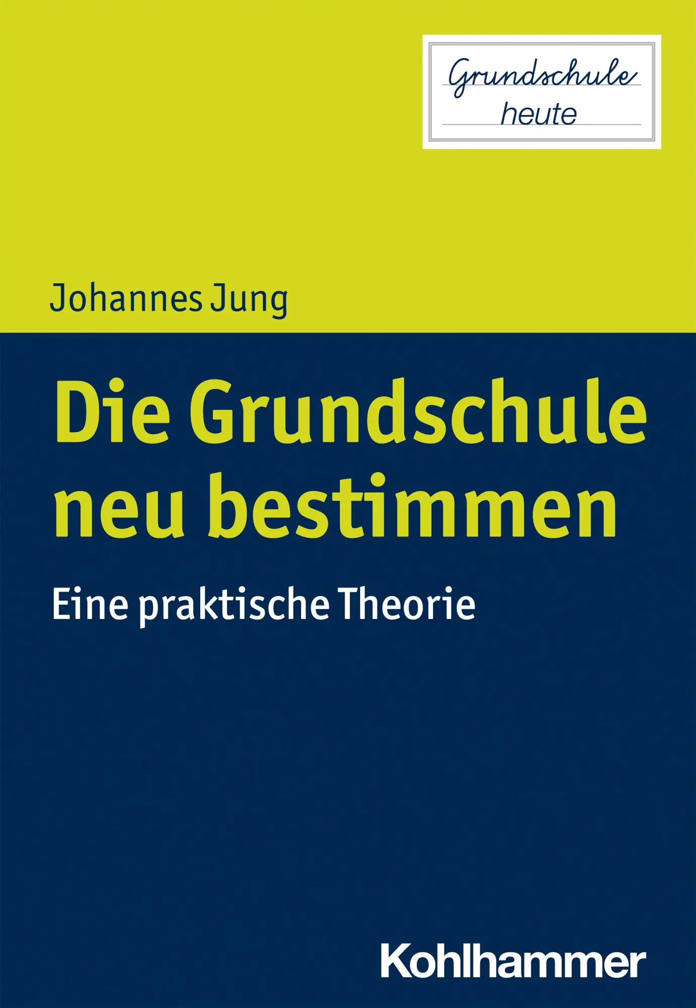 Cover: 9783170371941 | Die Grundschule neu bestimmen | Johannes Jung | Taschenbuch | 148 S.