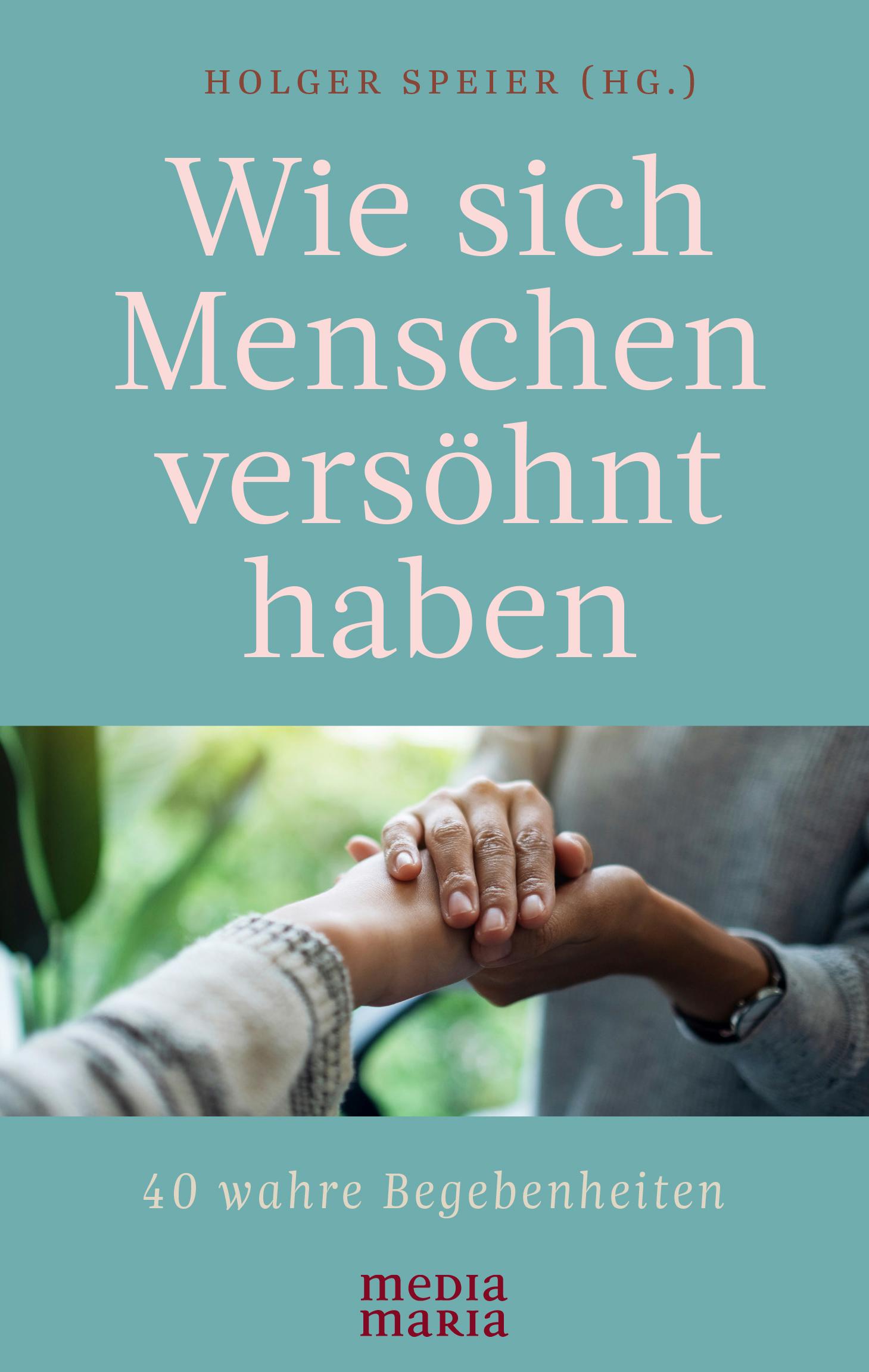 Cover: 9783947931941 | Wie sich Menschen versöhnt haben | Holger Speier | Buch | 128 S.