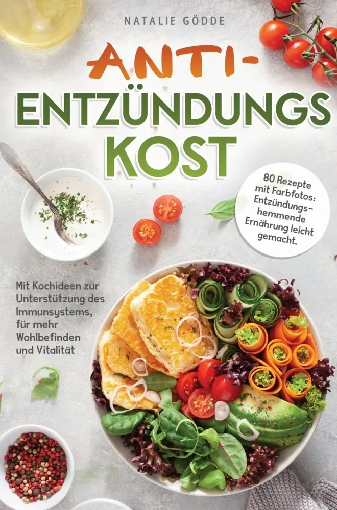 Cover: 9789403782041 | Anti-Entzündungskost - 80 Rezepte mit Farbfotos: | Natalie Gödde