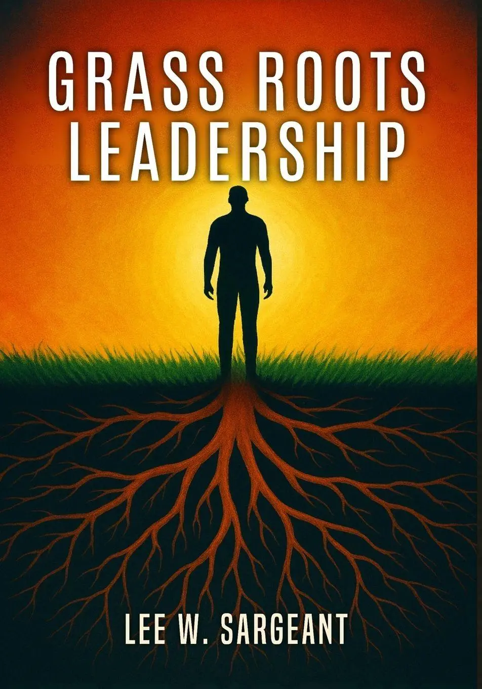 Cover: 9789697992041 | Grass Roots Leadership | Lee W. Sargeant | Taschenbuch | Englisch
