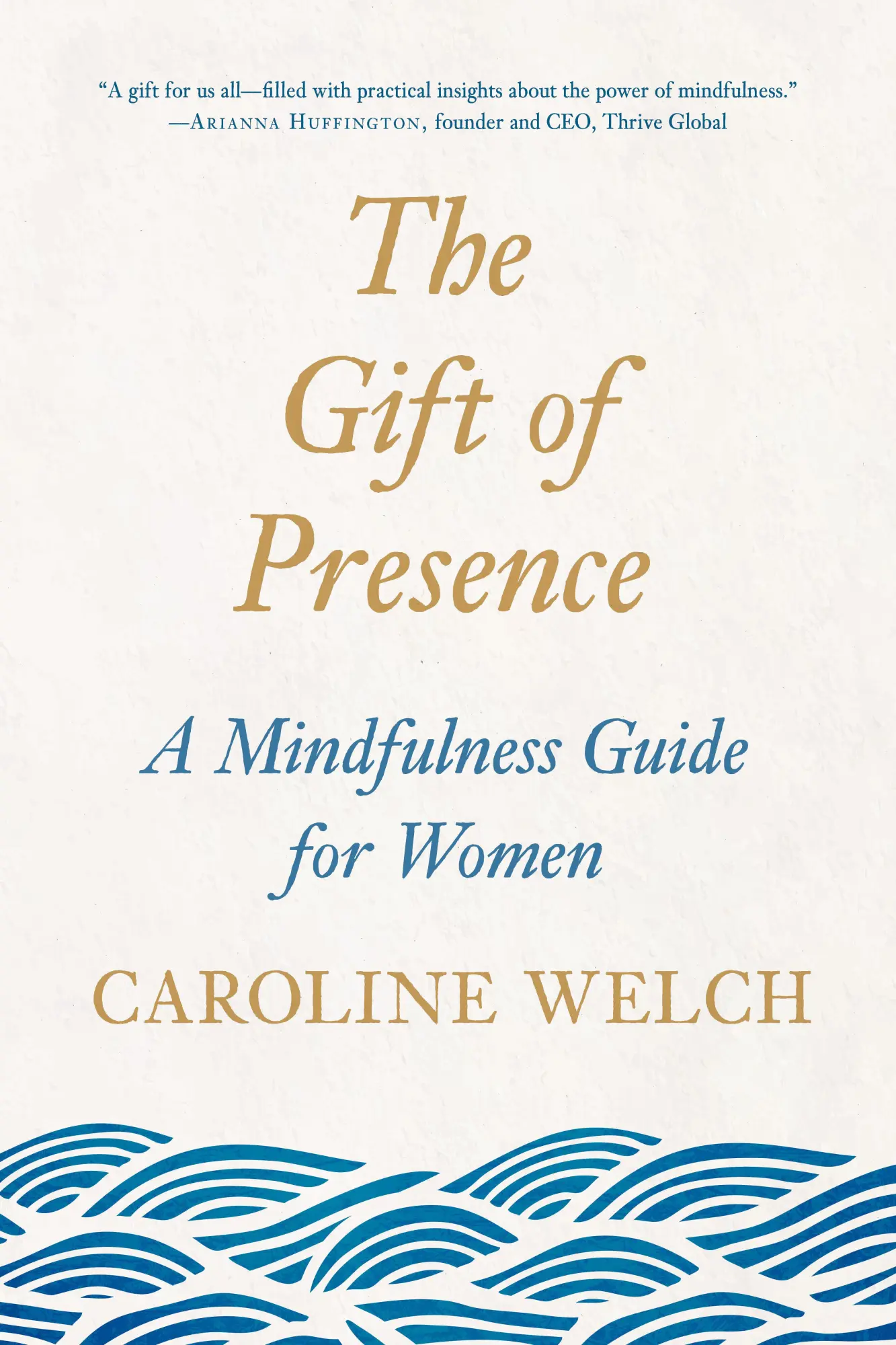 Cover: 9780143132141 | The Gift of Presence | A Mindfulness Guide for Women | Caroline Welch