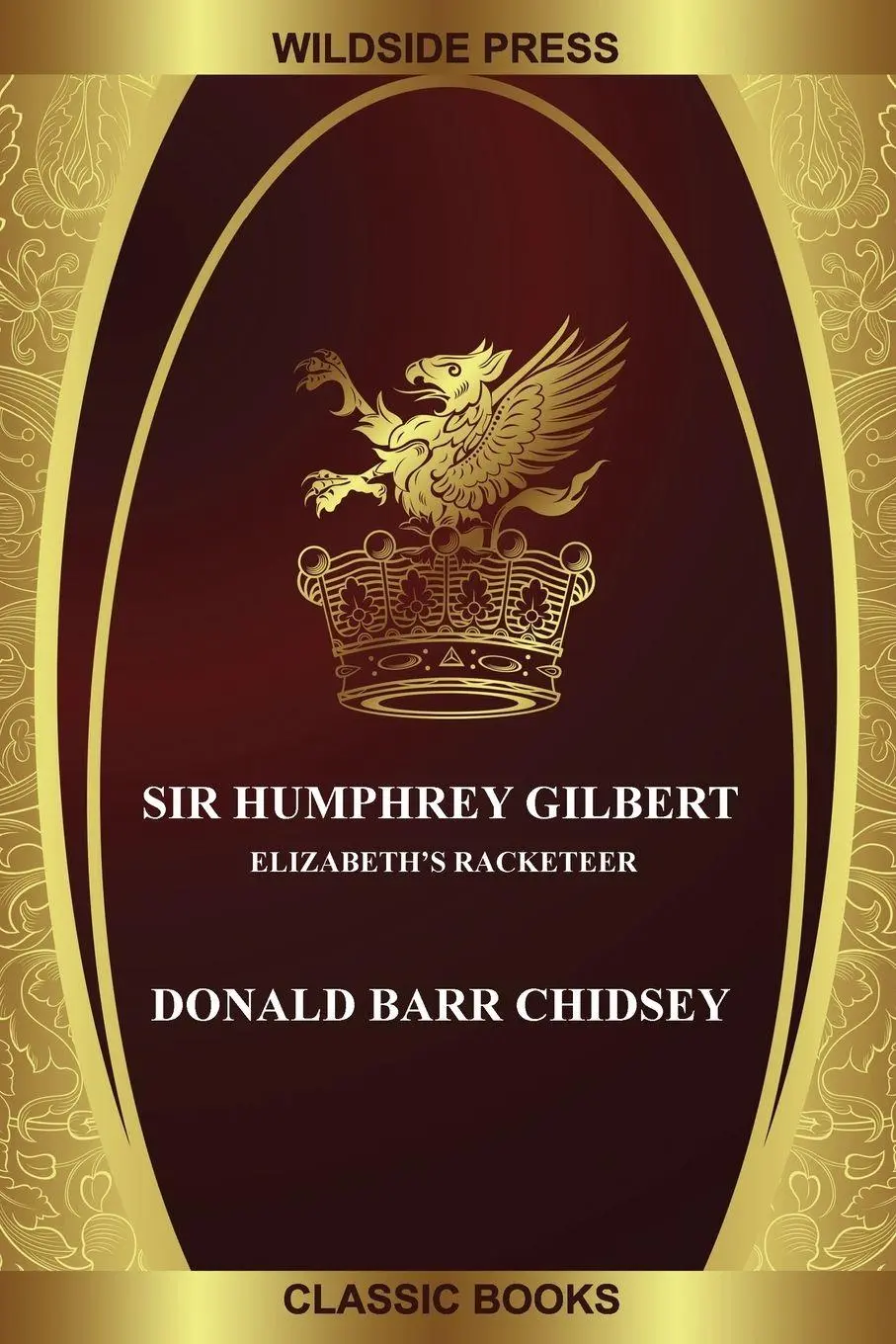 Cover: 9781479432141 | Sir Humphrey Gilbert | Elizabeth's Racketeer | Donald Barr Chidsey