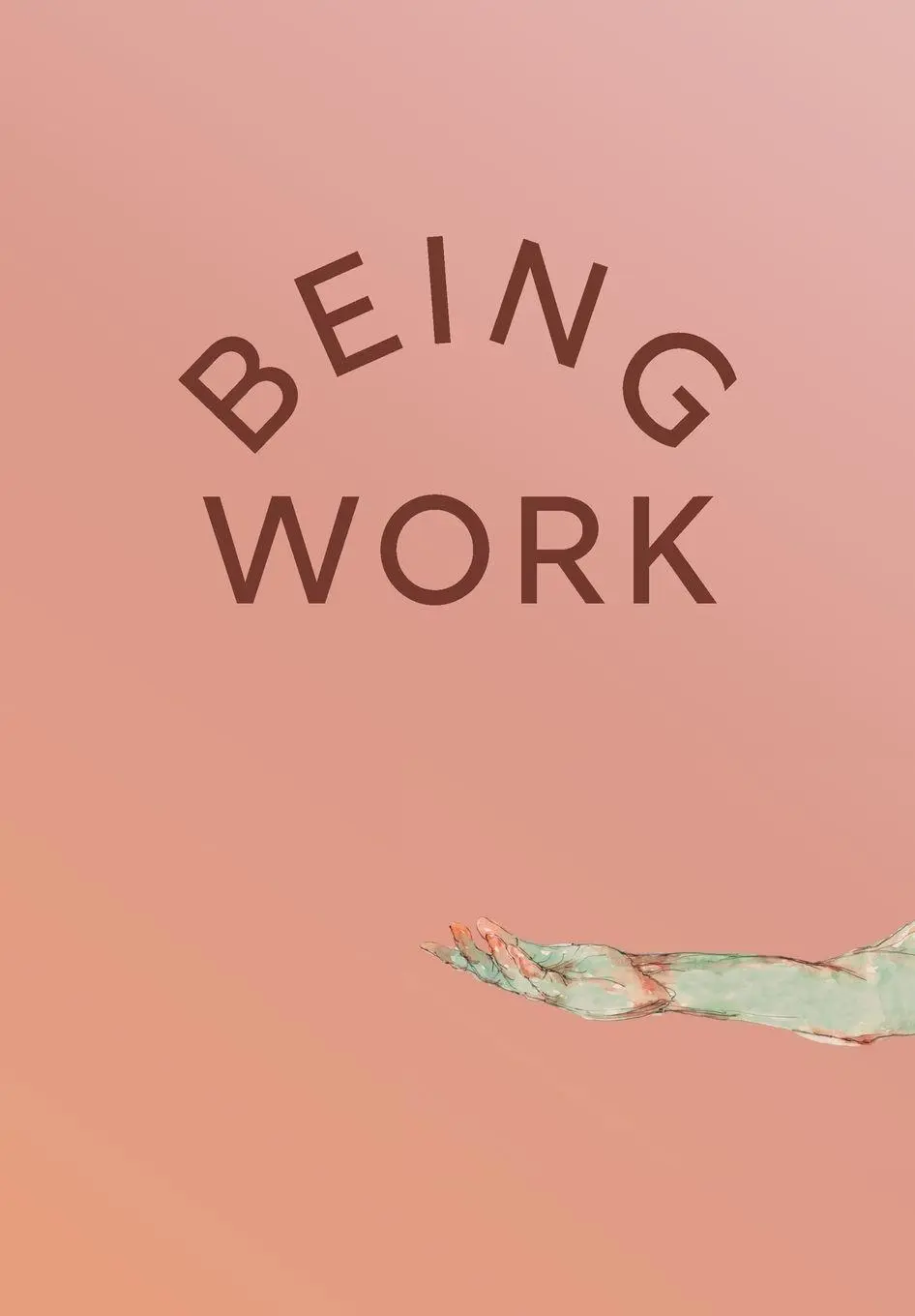 Cover: 9781947322141 | Being Work | Effie Bowen (u. a.) | Taschenbuch | Englisch | 2024