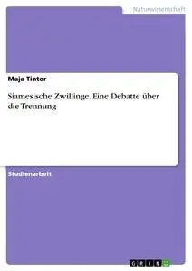 Cover: 9783638792141 | Siamesische Zwillinge. Eine Debatte über die Trennung | Maja Tintor
