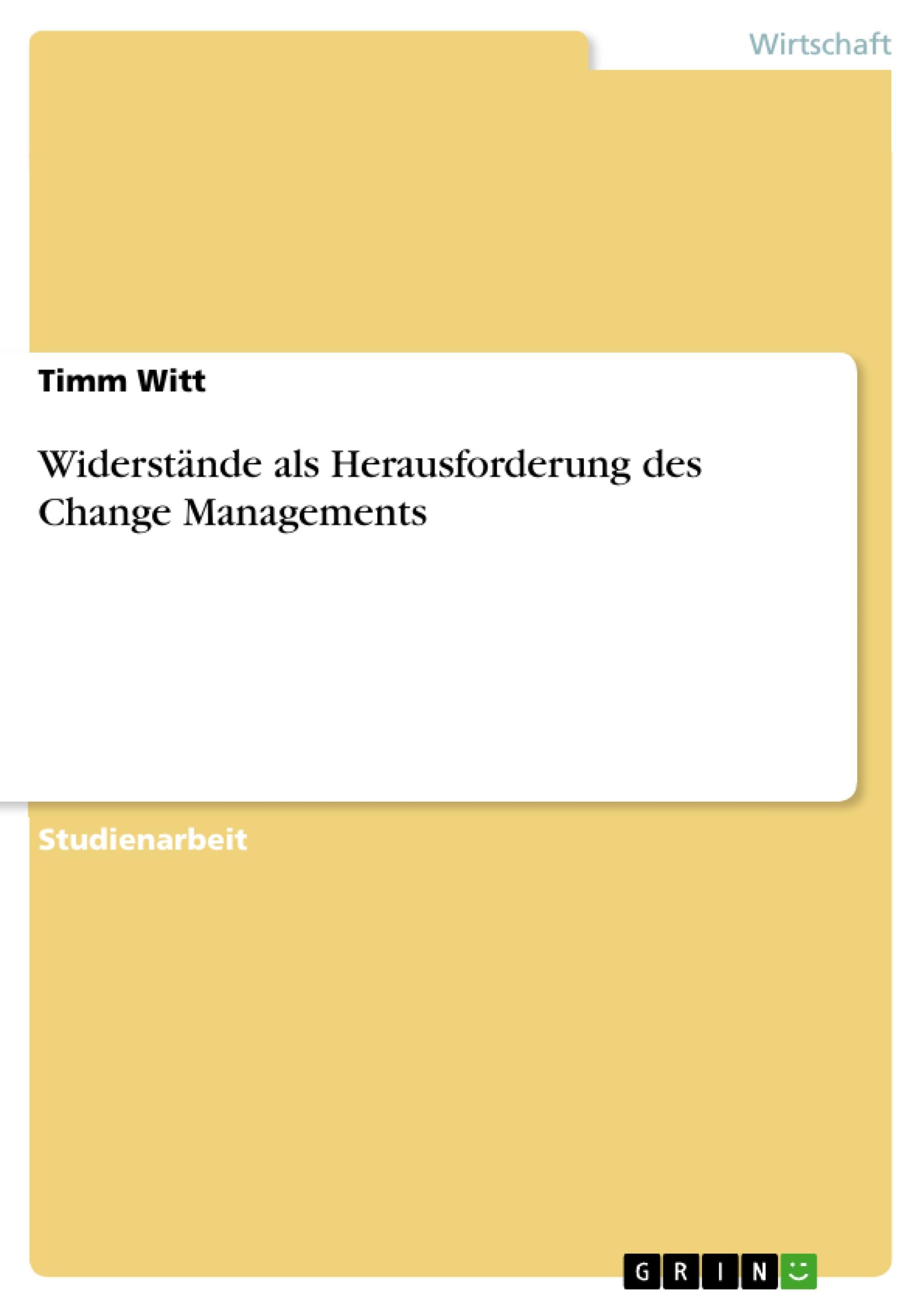 Widerstände als Herausforderung des Change Managements | Timm Witt | Taschenbuch | Paperback | 24 S. | Deutsch | 2010 | GRIN Verlag | EAN 9783640672141 - Witt, Timm