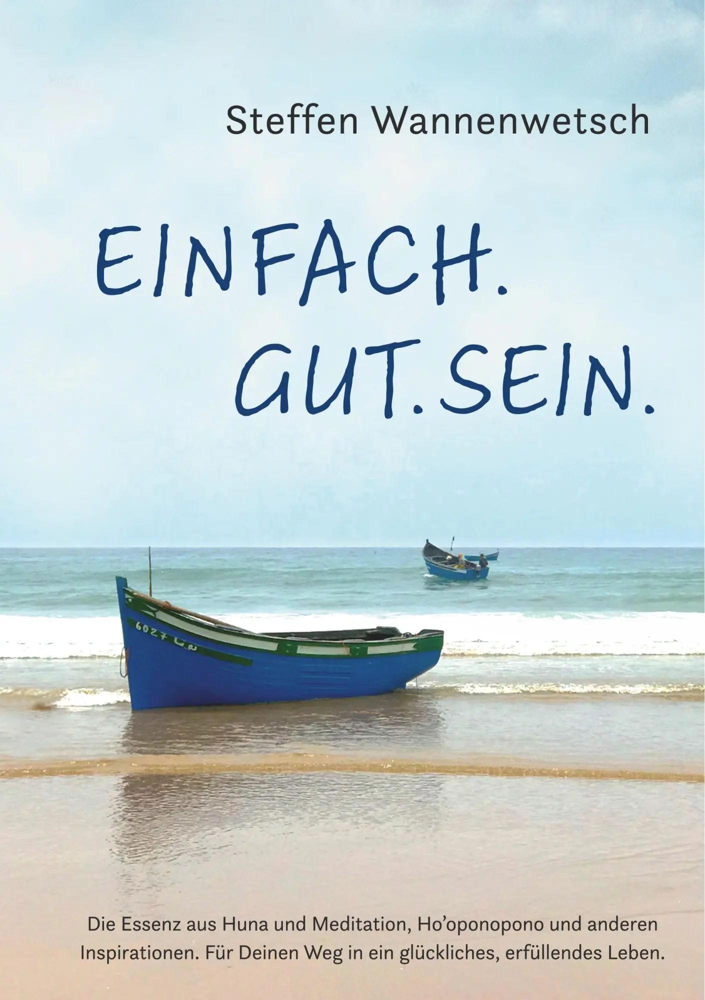 Cover: 9783750492141 | Einfach. Gut. Sein. | Steffen Wannenwetsch | Taschenbuch | 168 S.