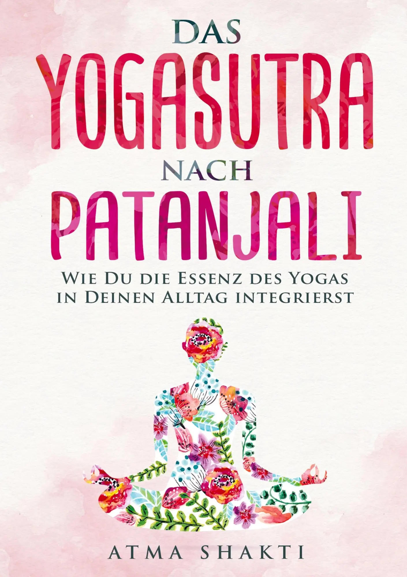 Cover: 9789403602141 | Das Yogasutra nach Patanjali | Atma Shakti | Taschenbuch | Paperback