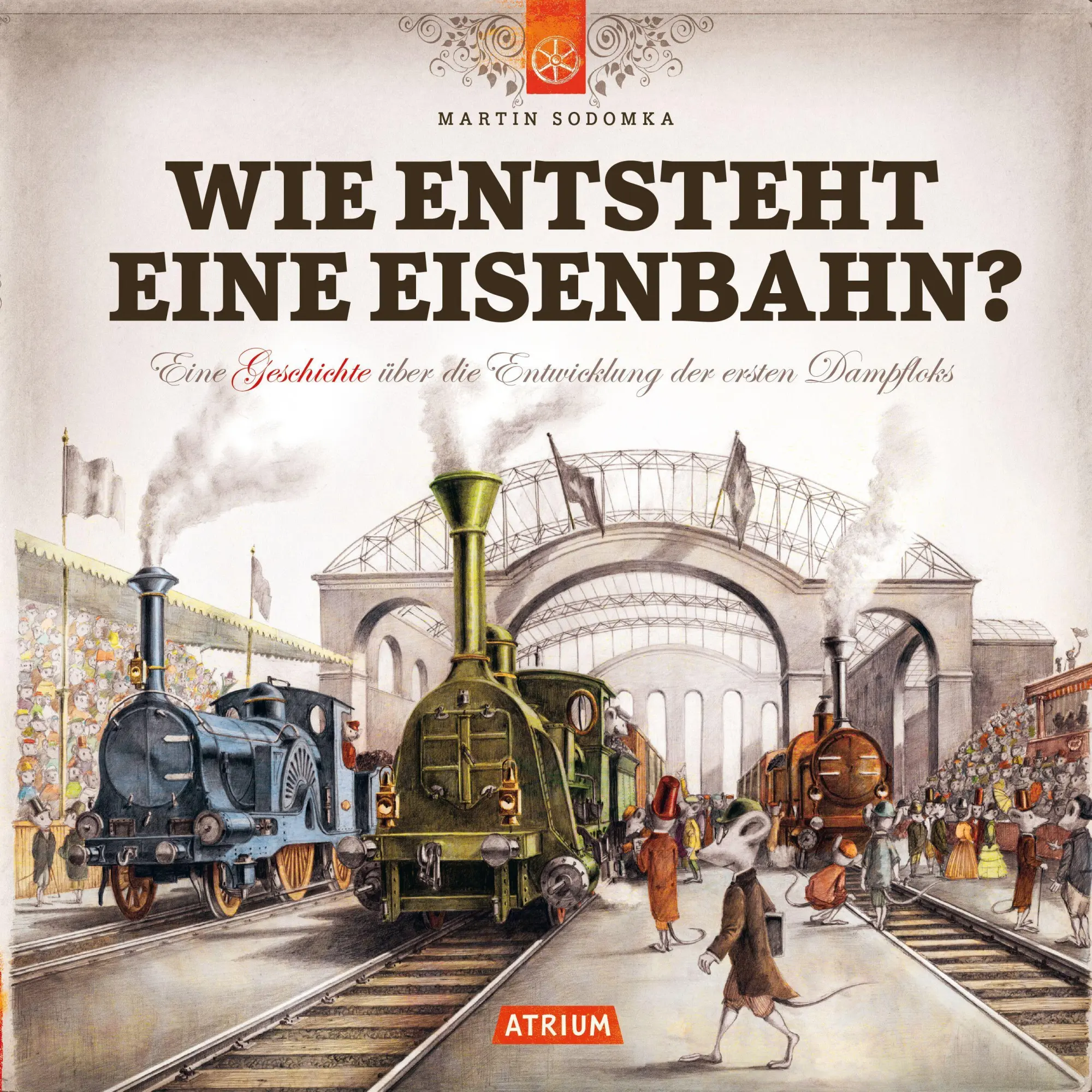 Cover: 9783855352241 | Wie entsteht eine Eisenbahn | Martin Sodomka | Buch | 80 S. | Deutsch