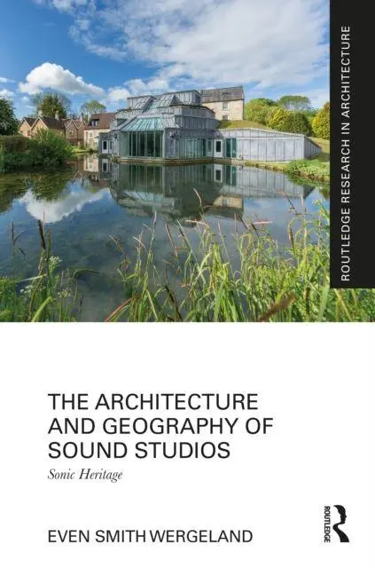 Cover: 9781032372341 | The Architecture and Geography of Sound Studios | Sonic Heritage