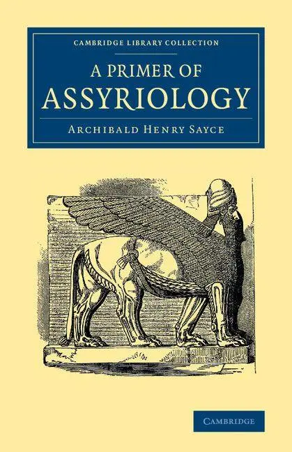 Cover: 9781108082341 | A Primer of Assyriology | Archibald Henry Sayce | Taschenbuch | 2016