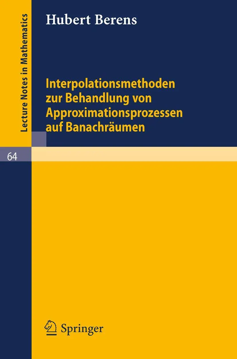 Interpolationsmethoden zur Behandlung von Approximationsprozessen auf Banachraumen (Lecture Notes in Mathematics, No. 64) (German Edition) (Lecture Notes in Mathematics, 64, Band 64)