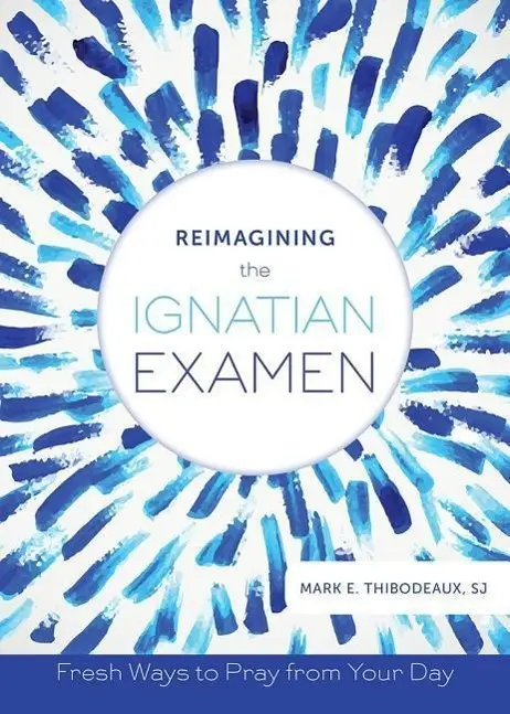 Cover: 9780829442441 | Reimagining the Ignatian Examen | Fresh Ways to Pray from Your Day