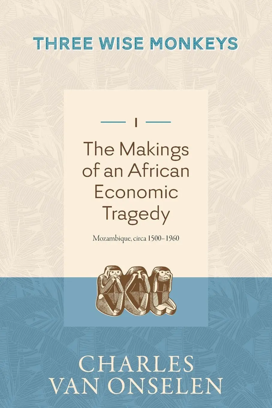 Cover: 9781776192441 | THE MAKINGS OF AN AFRICAN ECONOMIC TRAGEDY - Volume 1/Three Wise...