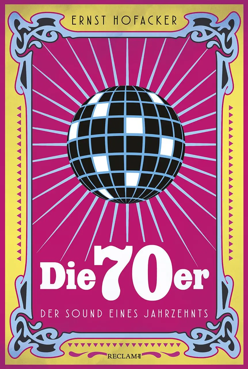 Cover: 9783150112441 | Die 70er | Der Sound eines Jahrzehnts | Ernst Hofacker | Buch | 350 S.
