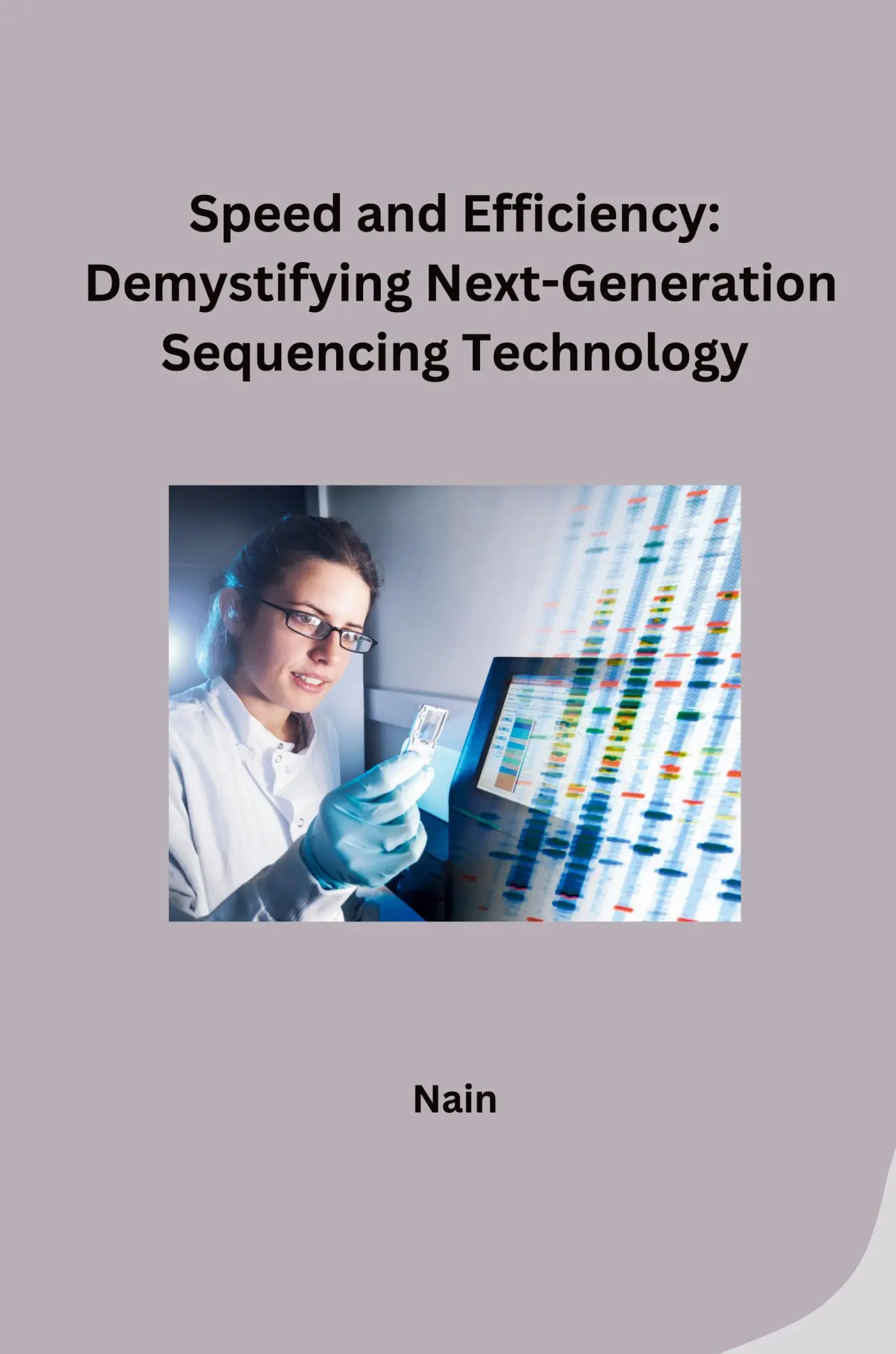 Speed and Efficiency Demystifying Next-Generation Sequencing Technology - Nain Kartoniert (TB)