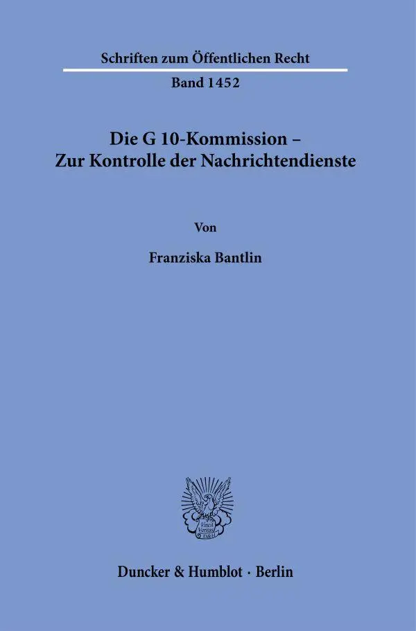 Cover: 9783428182541 | Die G 10-Kommission - Zur Kontrolle der Nachrichtendienste. | Bantlin