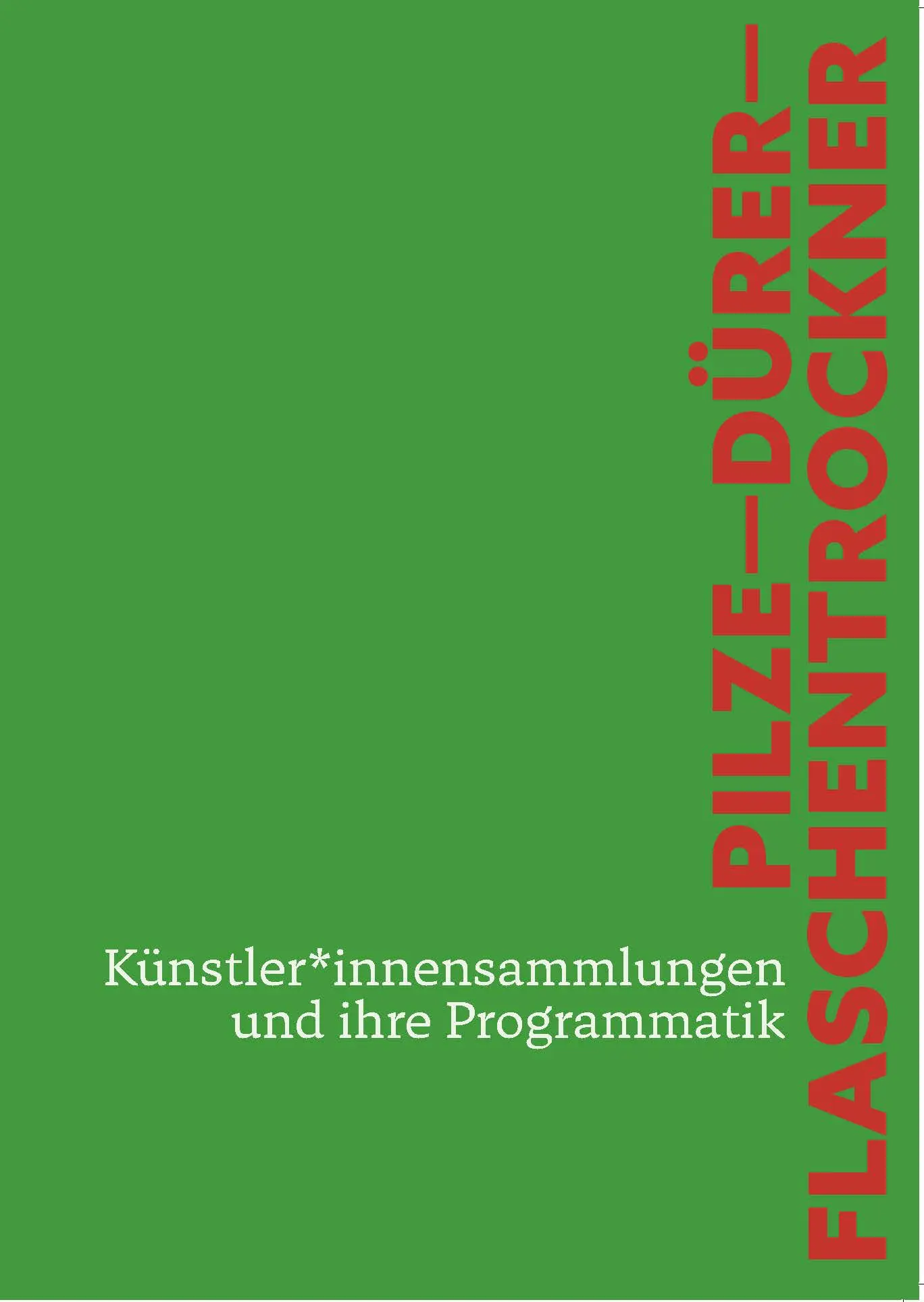 Cover: 9783889602541 | Pilze - Dürer - Flaschentrockner | Künstler | Taschenbuch | 288 S.