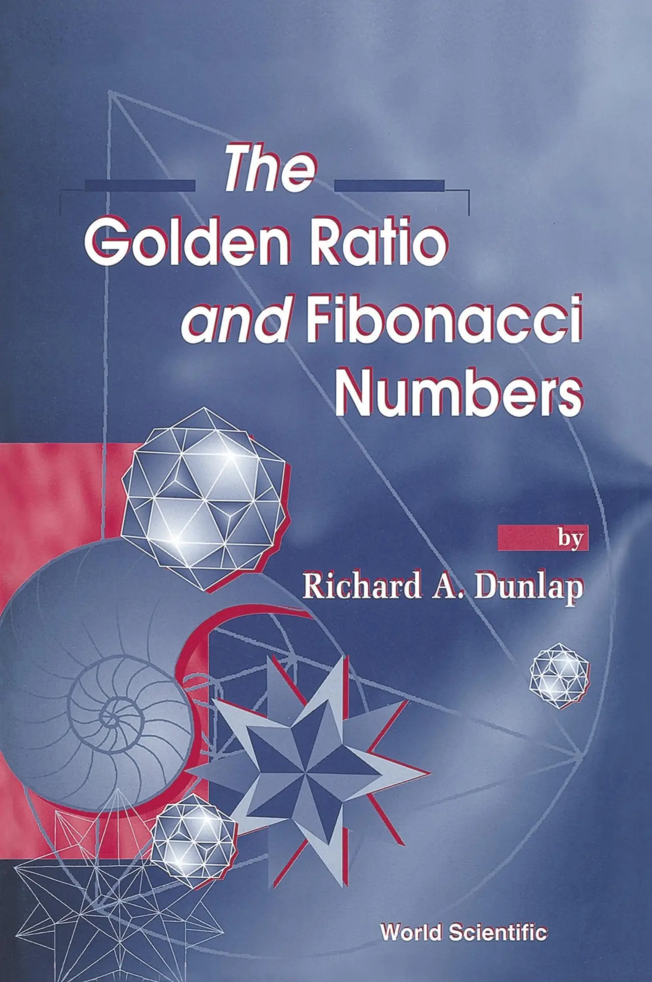 Cover: 9789810232641 | GOLDEN RATIO &amp; FIBONACCI NUMBERS,THE | R A Dunlap | Buch | Gebunden