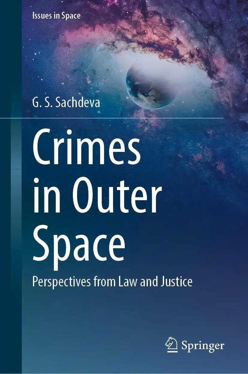Cover: 9789819932641 | Crimes in Outer Space | Perspectives from Law and Justice | Sachdeva