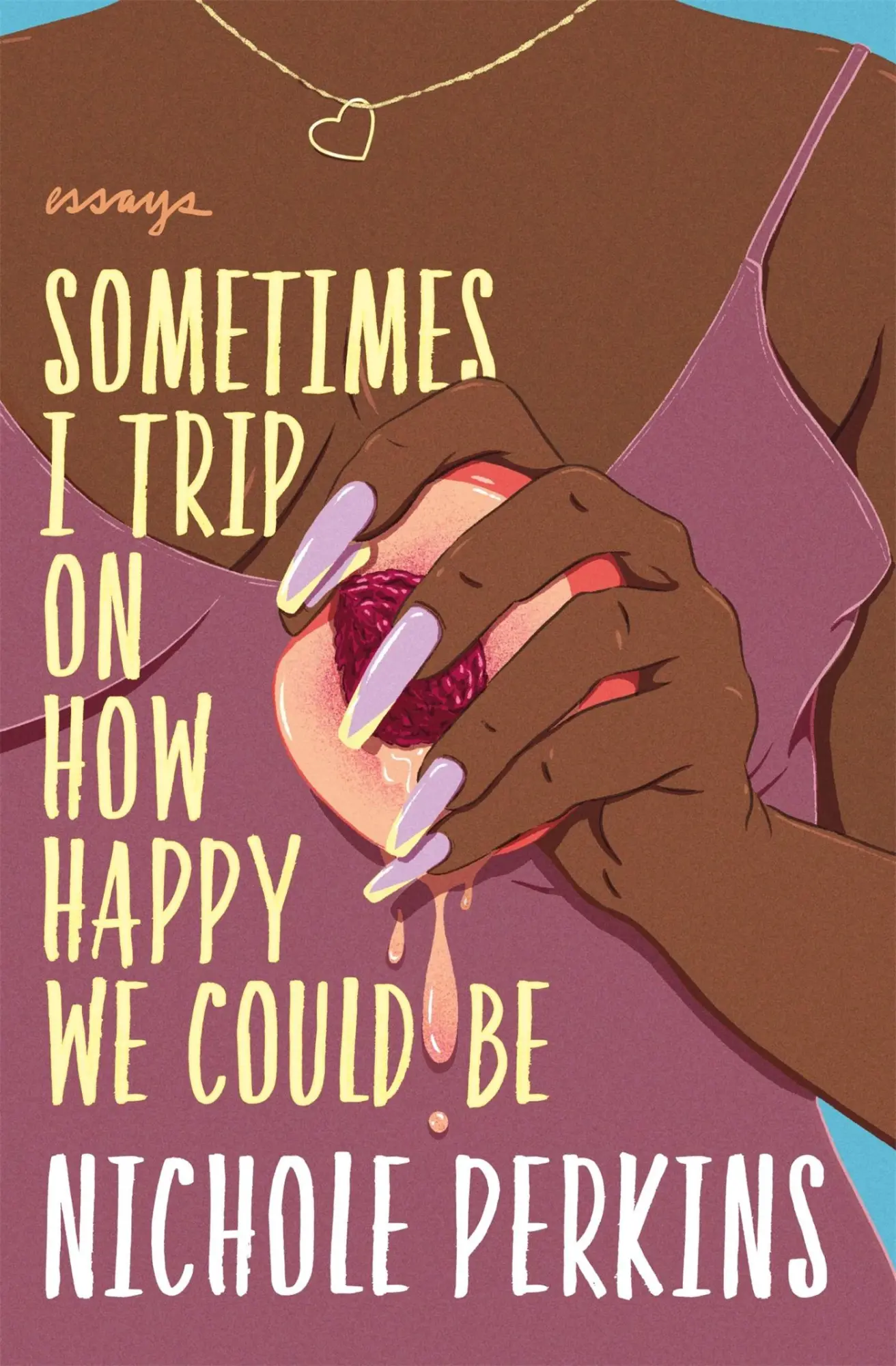 Cover: 9781538702741 | Sometimes I Trip on How Happy We Could Be | Nichole Perkins | Buch