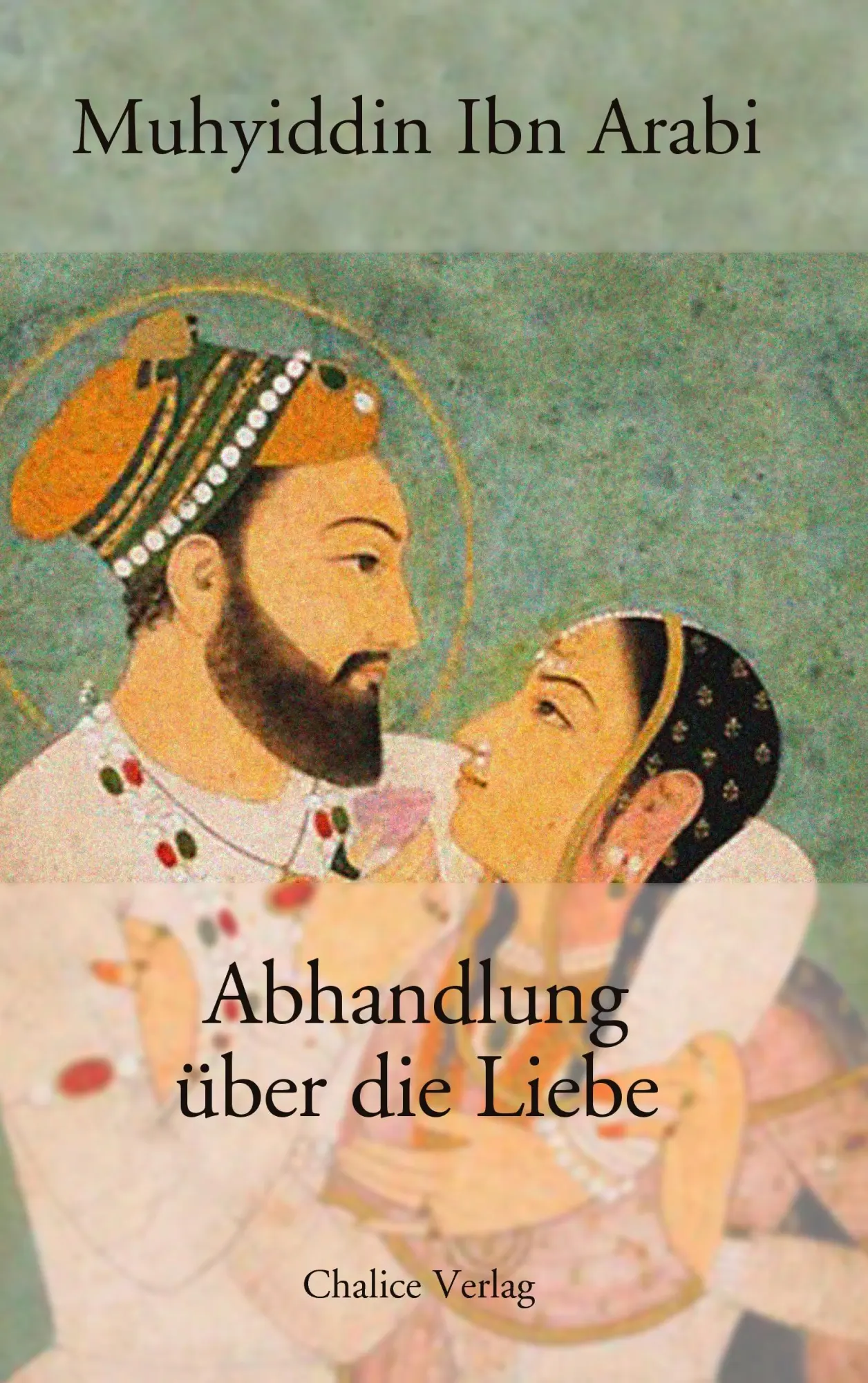 Cover: 9783905272741 | Abhandlung über die Liebe | Ibn Arabi Muhyiddin | Taschenbuch | 280 S.