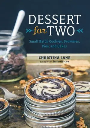 Cover: 9781581572841 | Dessert for Two | Small Batch Cookies, Brownies, Pies, and Cakes