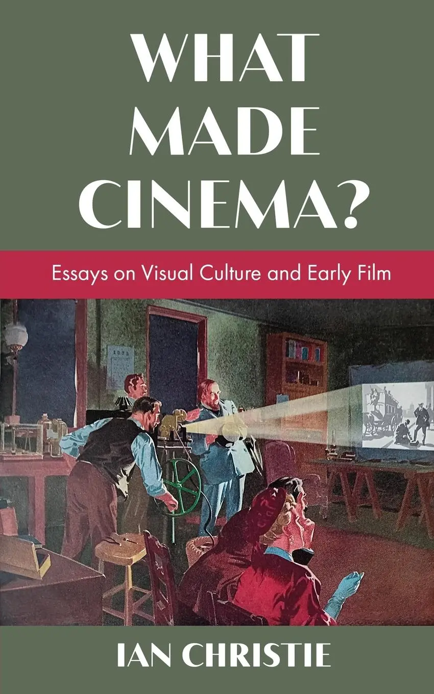 Cover: 9781942782841 | What Made Cinema? Essays on Visual Culture and Early Film | Christie