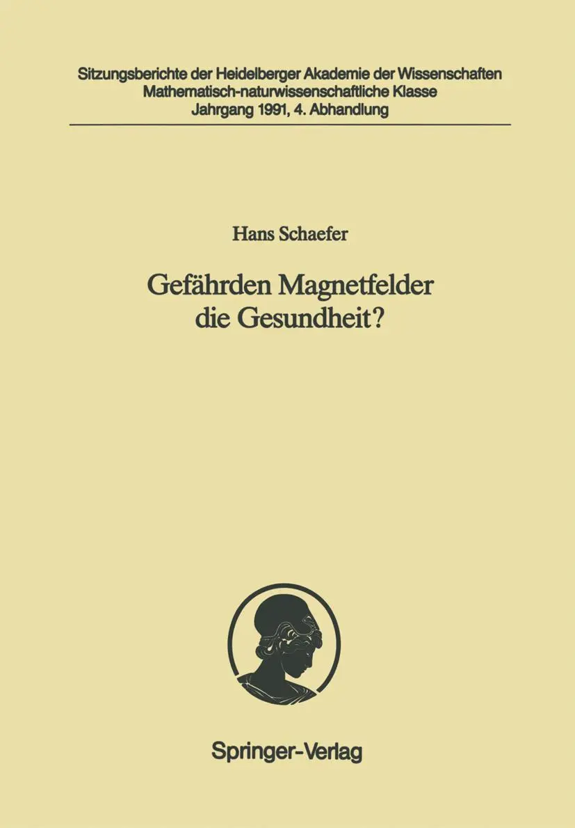 Gefährden Magnetfelder die Gesundheit?: Vorgelegt in der Sitzung vom 4. Mai 1991 (Sitzungsberichte der Heidelberger Akademie der Wissenschaften)